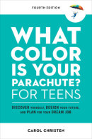What Color Is Your Parachute? for Teens, Fourth Edition by Carol Christen