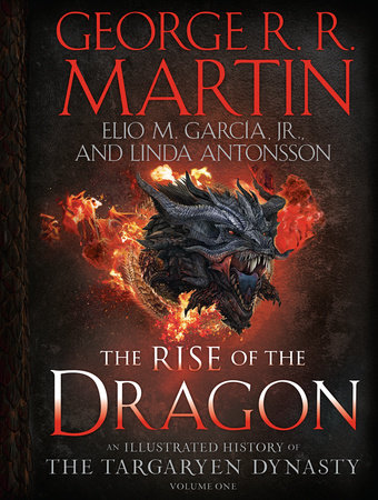 The Rise of the Dragon by George R. R. Martin, Elio M. García Jr., Linda  Antonsson: 9781984859259