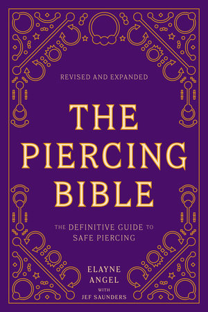 The Piercing Bible Revised And Expanded By Elayne Angel 9781984859327 Penguinrandomhouse Com Books