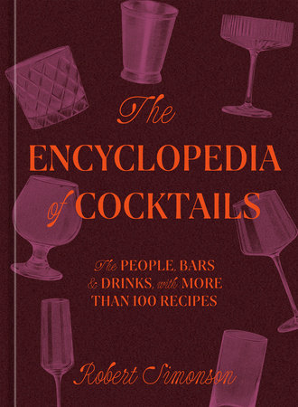 The Encyclopedia of Cocktails by Robert Simonson: 9781984860668 |  PenguinRandomHouse.com: Books