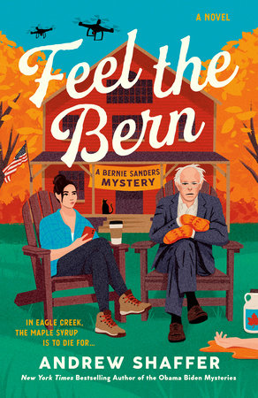 Feel the Bern: A Bernie Sanders Mystery (The Bernie Sanders Mysteries):  Shaffer, Andrew: 9781984861146: : Books