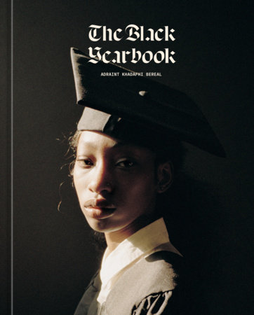 The Black Yearbook [Portraits and Stories] by Adraint Khadafhi Bereal:  9781984861405