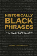 Historically Black Phrases by jarrett hill