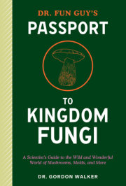 Dr. Fun Guy's Passport to Kingdom Fungi 