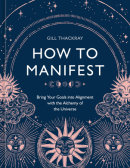 How to Manifest by Gill Thackray