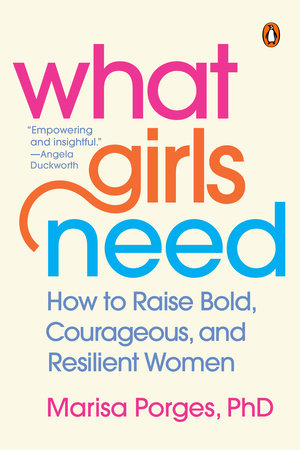 What Girls Need by Marisa Porges, PhD: 9781984879165