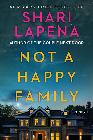 Not a Happy Family by Shari Lapena: 9781984880550 | PenguinRandomHouse.com: Books