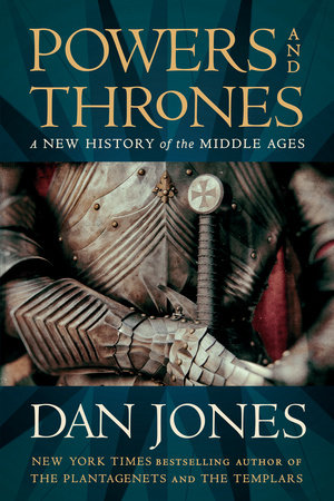 Powers And Thrones By Dan Jones 9781984880871 Penguinrandomhouse Com Books