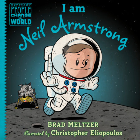 I am Neil Armstrong by Brad Meltzer