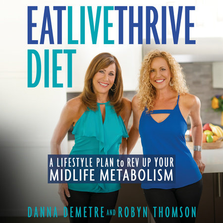 Eat, Live, Thrive Diet by Danna Demetre & Robyn Thomson