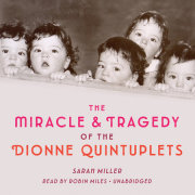 The Miracle & Tragedy of the Dionne Quintuplets