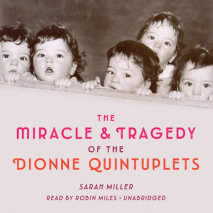The Miracle & Tragedy of the Dionne Quintuplets Cover