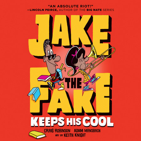 Jake the Fake Keeps His Cool by Craig Robinson & Adam Mansbach