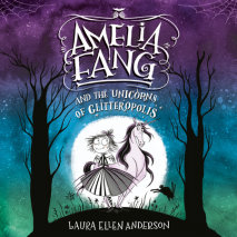 Amelia Fang and the Unicorns of Glitteropolis