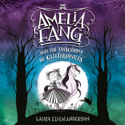Amelia Fang and the Unicorns of Glitteropolis Cover