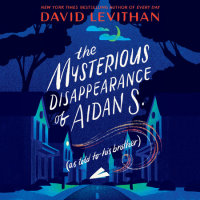 Cover of The Mysterious Disappearance of Aidan S. (as told to his brother) cover