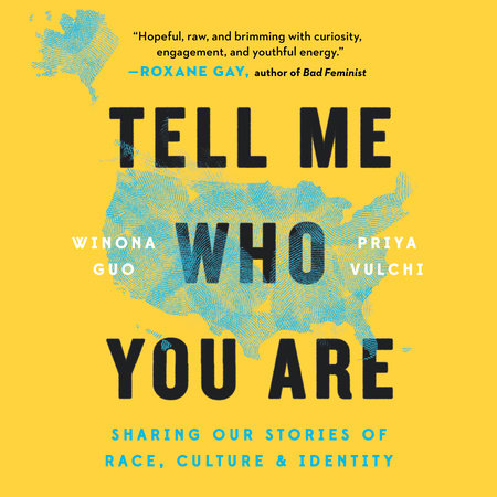 Tell Me Who You Are by Winona Guo & Priya Vulchi