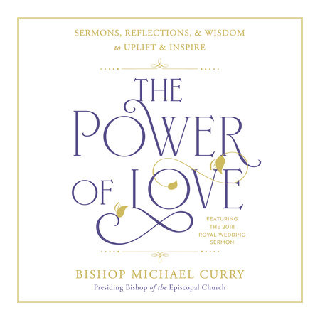 The Power of Love by Bishop Michael Curry & Michael Curry