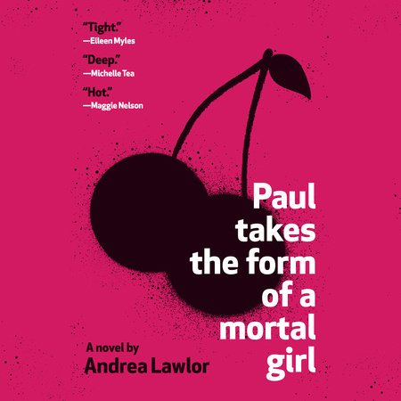 Paul Takes the Form of a Mortal Girl by Andrea Lawlor