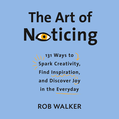 The Art of Noticing by Rob Walker