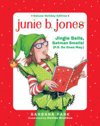 Cover of Junie B. Jones Deluxe Holiday Edition: Jingle Bells, Batman Smells! (P.S. So Does May.) cover