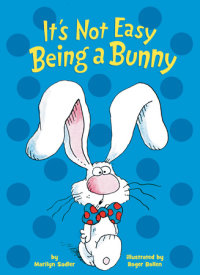 Cover of It\'s Not Easy Being a Bunny cover