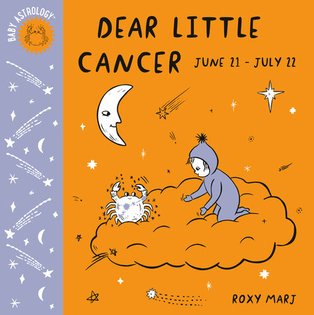 Baby Astrology Dear Little Cancer By Roxy Marj 9781984895387 Penguinrandomhouse Com Books