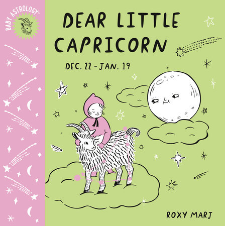 Baby Astrology Dear Little Capricorn By Roxy Marj Penguinrandomhouse Com Books