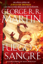 Fuego y sangre / Fire & Blood: 300 Years Before A Game of Thrones 