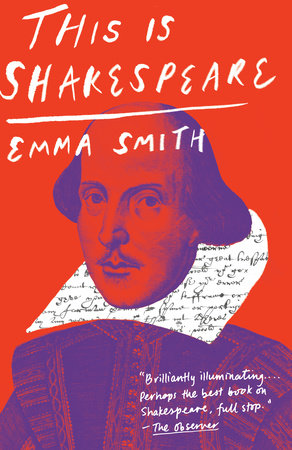 This Is Shakespeare by Emma Smith: 9781984898159 | PenguinRandomHouse.com:  Books