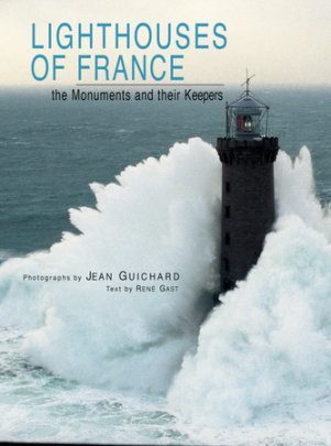 Lighthouses of France - Photographs by Jean Guichard, Author Rene Gast