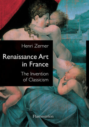 Renaissance Art in France - Author Henri Zerner
