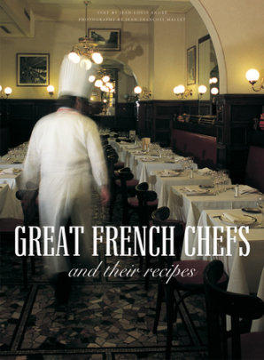 Great French Chefs and Their Recipes - Author Jean-Louis Andre, Photographs by Jean-Francois Mallet