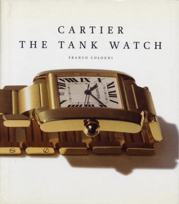 Cartier: The Tank Watch - Author Franco Cologni