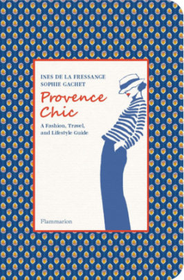Provence Chic - Author Ines de la Fressange and Sophie Gachet