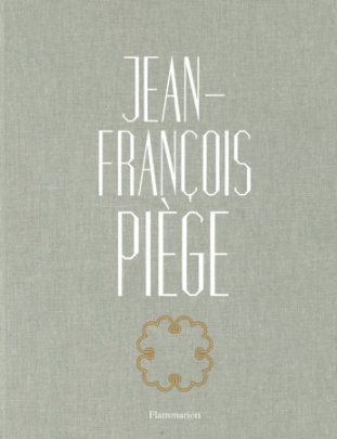 Jean-François Piège - Author Jean-François Piège, Photographs by Stephane de Bourgies