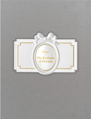 Dior: The Perfume of Dreams - Author Francis Kurkdjian, with Pauline Castellani and Bruno Ehrs