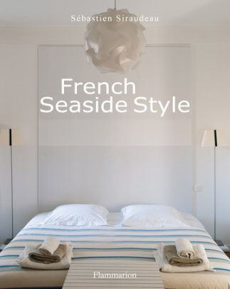 French Seaside Style - Author Sebastien Siraudeau