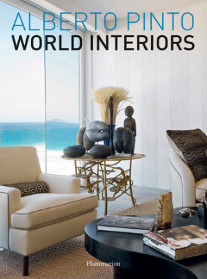 Alberto Pinto: World Interiors - Author Alberto Pinto and Julien Morel