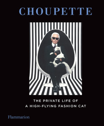 Choupette - Photographs by Karl Lagerfeld, Compiled by Patrick Mauriès and Jean-Christophe Napias, Contributions by Francoise Cacote and Sebastien Jondeau