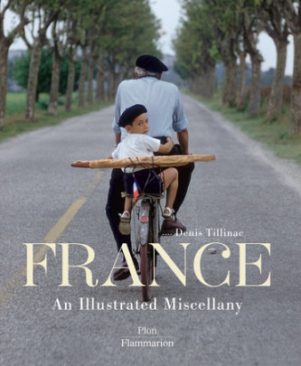 France: An Illustrated Miscellany - Author Denis Tillinac