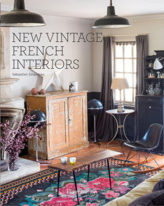 New Vintage French Interiors - Author Sebastien Siraudeau