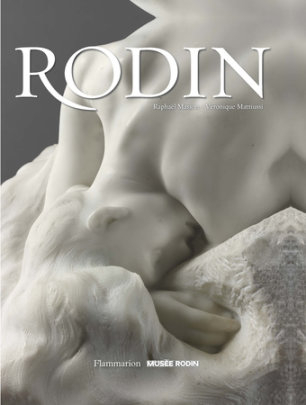 Rodin - Author Raphaël Masson and Veronique Mattiussi, Foreword by Jacques Vilain, Translated by Deke Dusinberre