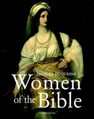 Women of the Bible - Author Jacques Duquesne