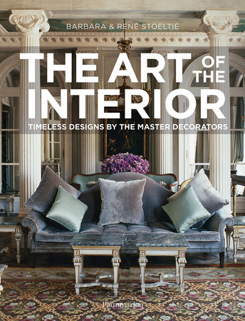 The Art of the Interior: Timeless Designs by the Master Decorators 