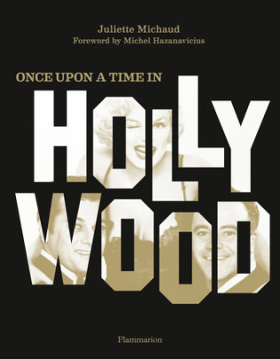 Once Upon a Time in Hollywood - Author Juliette Michaud, Foreword by Michel Hazanavicius