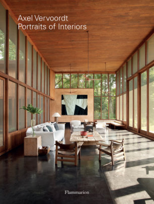 Axel Vervoordt: Portraits of Interiors - Foreword by Michael James Gardner, Afterword by Boris Vervoordt, Text by Michael Gardner, Photographs by Laziz Hamani