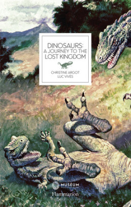 Dinosaurs - Author Christine Argot and Luc Vives