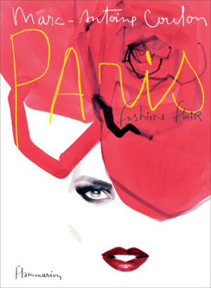 Paris: Fashion Flair - Author Marc-Antoine Coulon, Foreword by Ines de la Fressange