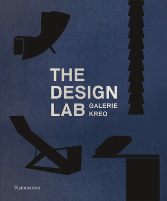 The Design Lab: Galerie kreo - Edited by Clément Dirié